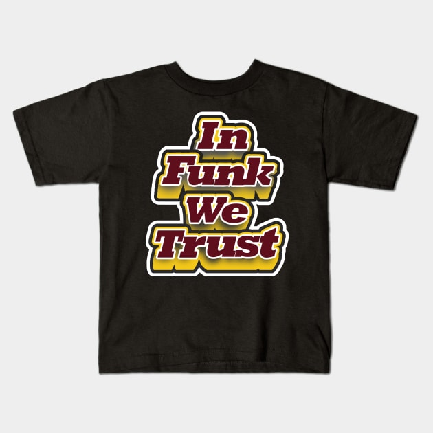 In funk we trust Kids T-Shirt by NineBlack